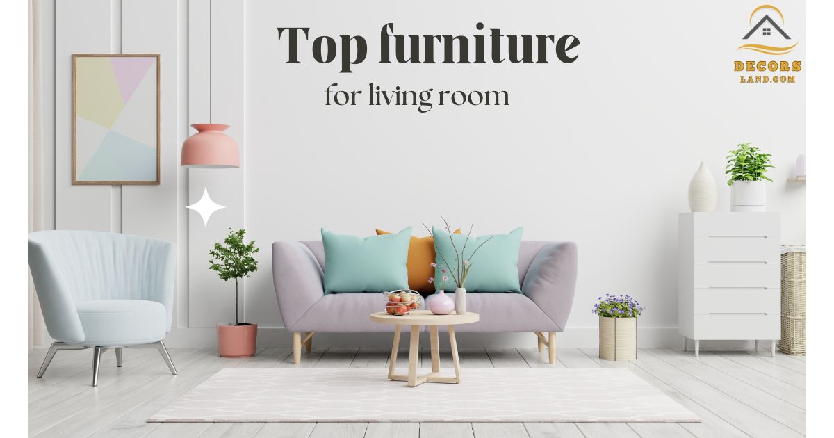 Top Furniture for Living Room